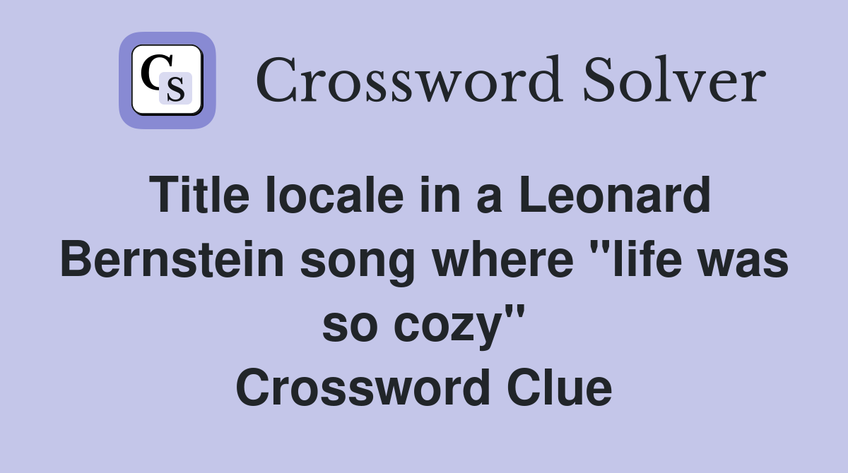 Title locale in a Leonard Bernstein song where "life was so cozy